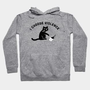 I CHOOSE VIOLENCE Hoodie